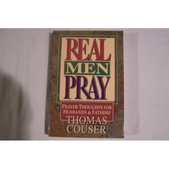 Pre-Owned Real Men Pray: Prayer Thoughts for Husbands & Fathers (Paperback) 0570048494 9780570048497