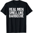 thumbnail image 1 of Real Men Smell Like Barbecue Funny BBQ GrillingT-Shirt, 1 of 4