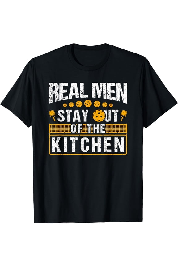 Real Men Stay Out Of The Kitchen, Pickleball T-Shirt TShirt