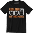 thumbnail image 1 of Real Men Use Three Pedals - Street Racing Men's Cars Speed Style T-Shirt, 1 of 4