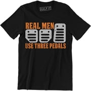 Real Men Use Three Pedals - Street Racing Mens Cars Speed Style T-Shirt