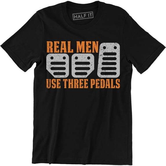 Real Men Use Three Pedals - Street Racing Men's Cars Speed Style T-Shirt