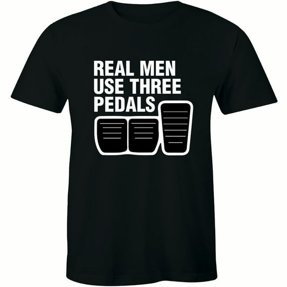 Real Men Use Three Pedals - Street Racing Men's Cars Speed Style Tee Shirt