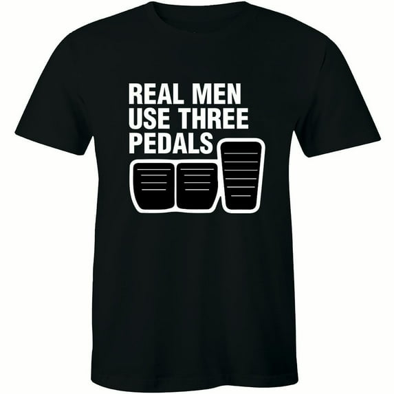 Real Men Use Three Pedals - Street Racing Men's Cars Speed Style Tee Shirt