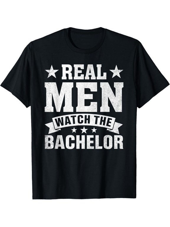 Real Men Watch The Bachelor Saying T-Shirt