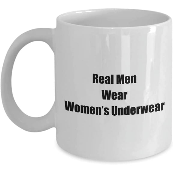 Real Men Wear Womens Underwear Mug for Him Your Man Coffee Tea Cup