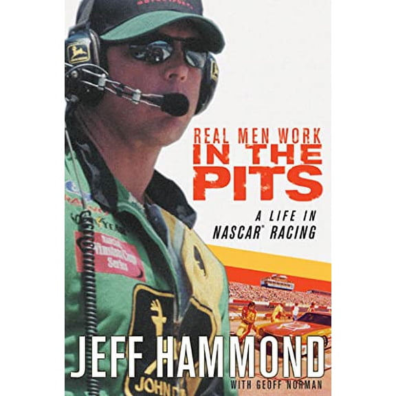 Pre-Owned Real Men Work in the Pits: A Life in NASCAR Racing (Hardcover) 1594861617 9781594861611
