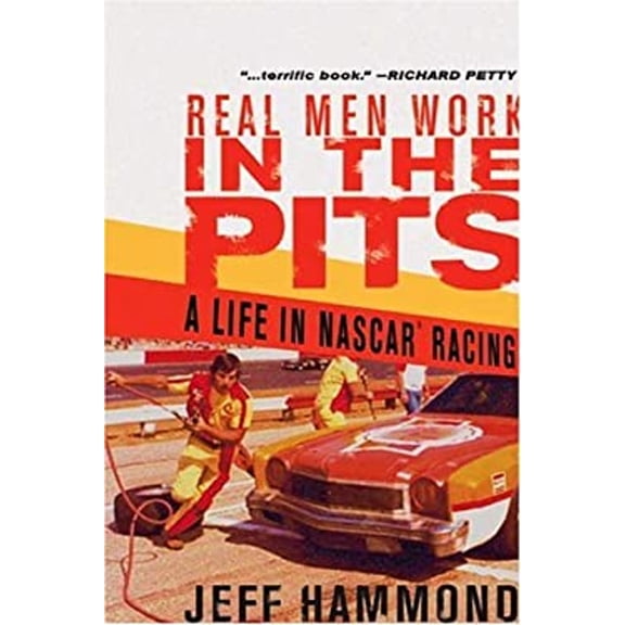 Pre-Owned Real Men Work in the Pits : A Life in NASCAR Racing (Paperback) 9781594864063