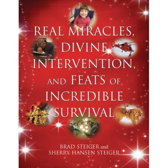 Pre-Owned Real Miracles, Divine Intervention, and Feats of Incredible Survival (Paperback) 1578592143 9781578592142