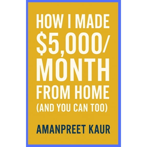 Real Money, Real Talk: Modern Money-Maki How I Made $5,000/Month From Home (And You Can Too): A Practical Step-by-Step Guide to Building Reliable Online Income W, Book 5, (Paperback)