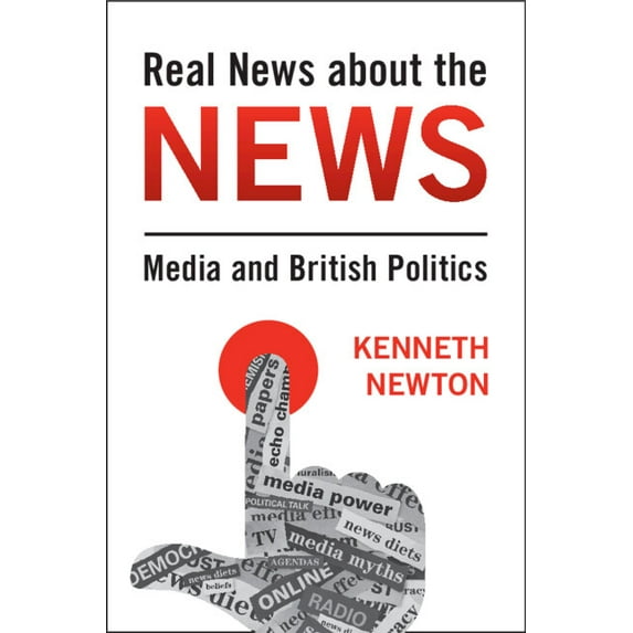 Real News about the News: Media and British Politics, (Paperback)