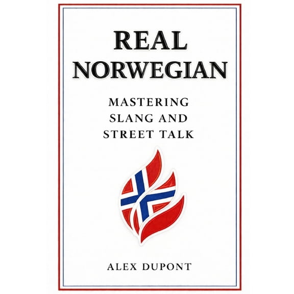 Learning Norwegian Real Norwegian - Mastering Slang and Street Talk, Book 1, (Paperback)