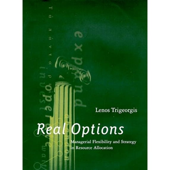 Real Options : Managerial Flexibility and Strategy in Resource Allocation (Hardcover)