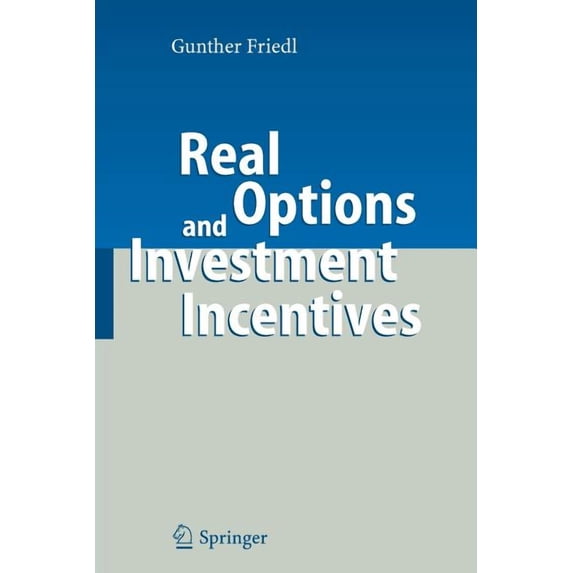 Real Options and Investment Incentives, (Paperback)