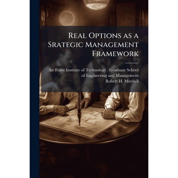 Real Options as a Srategic Management Framework, (Paperback)