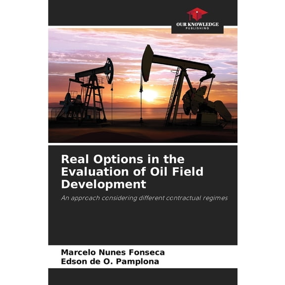 Real Options in the Evaluation of Oil Field Development, (Paperback)