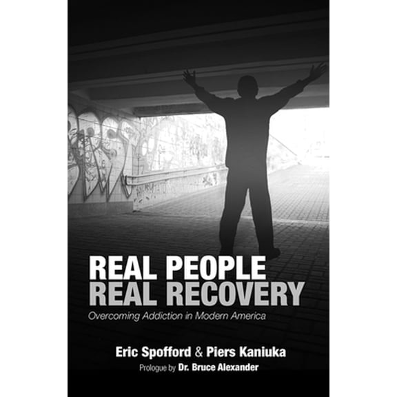 Real People Real Recovery : Overcoming Addiction in Modern America (Paperback)