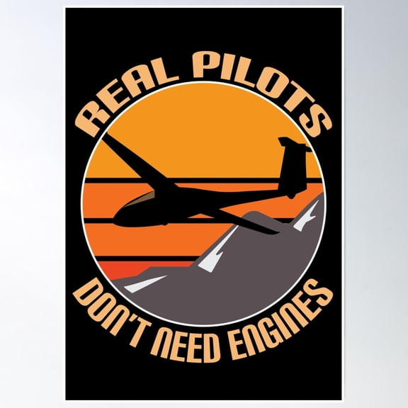 Real Pilots Don'T Need Engines - Sailplane Over Mountain Graphic Poster Wall Art, Modern Wall Decor, 24x36 UNFRAMED