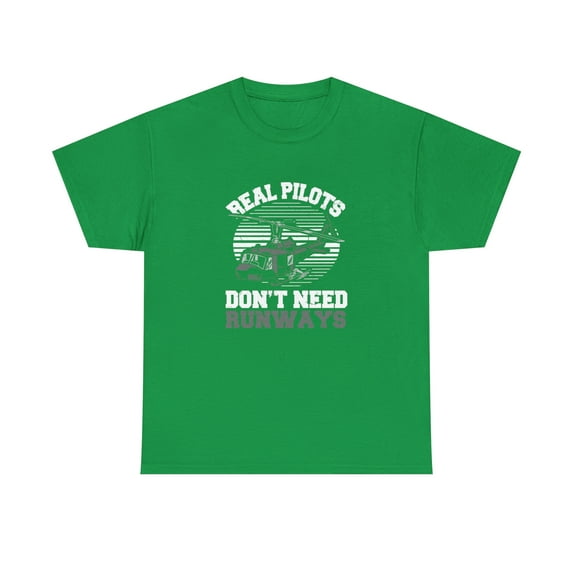 Real Pilots Don't Need Runways Shirt - Helicopter Pilot Gift Tee - ID: 1111