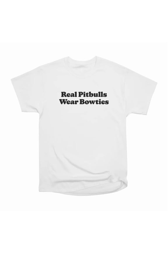 Real Pitbulls Wear Bowties Black Text T-Shirt Tee Gift For Him Merch For Her Apparel For F