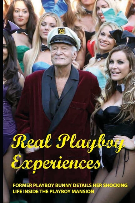 Real Playboy Experiences: Former Playboy Bunny Details Her Shocking Life Inside The Playboy Mansion: Playboy Bunny Mansion Stories (Paperback)