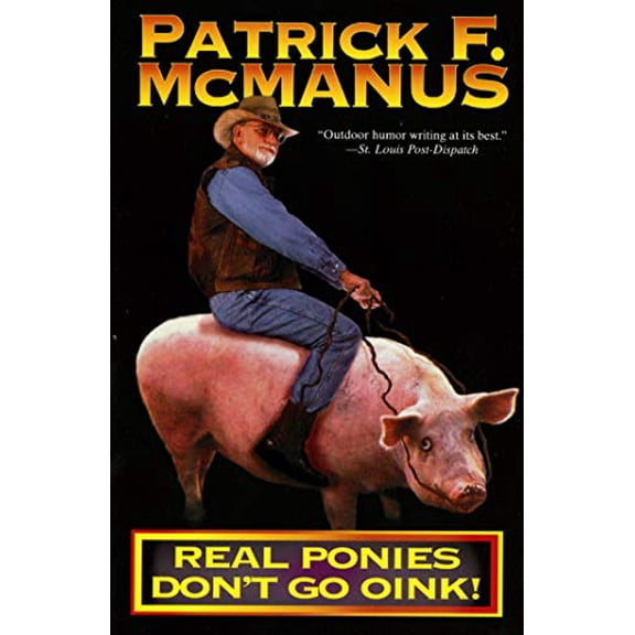 Pre-Owned Real Ponies Don't Go Oink, Paperback by McManus, Patrick F., ISBN 0805021078, ISBN-13 9780805021073