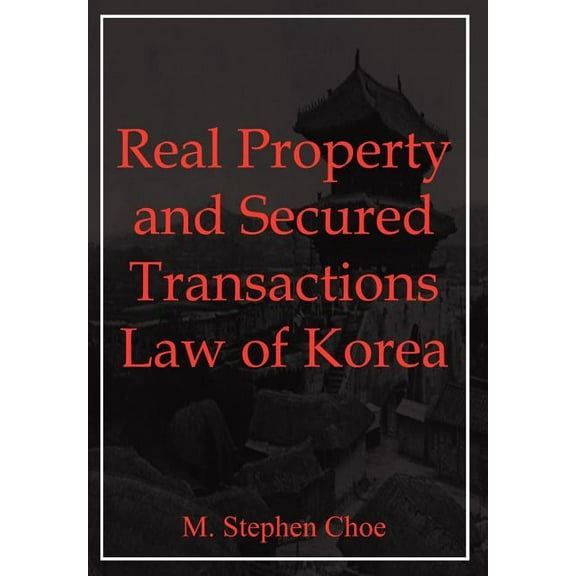 Real Property and Secured Transactions Law of Korea (Hardcover)