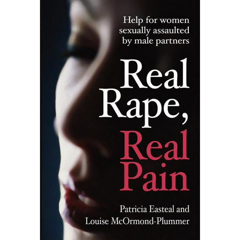 Real Rape, Real Pain: Help for women sexually assaulted by male partners:  Patricia Easteal, Louise McOrmond-Plummer: 9781876462437: : Books
