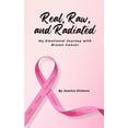 thumbnail image 1 of Real, Raw, and Radiated: My Emotional Journey with Breast Cancer, (Paperback), 1 of 1