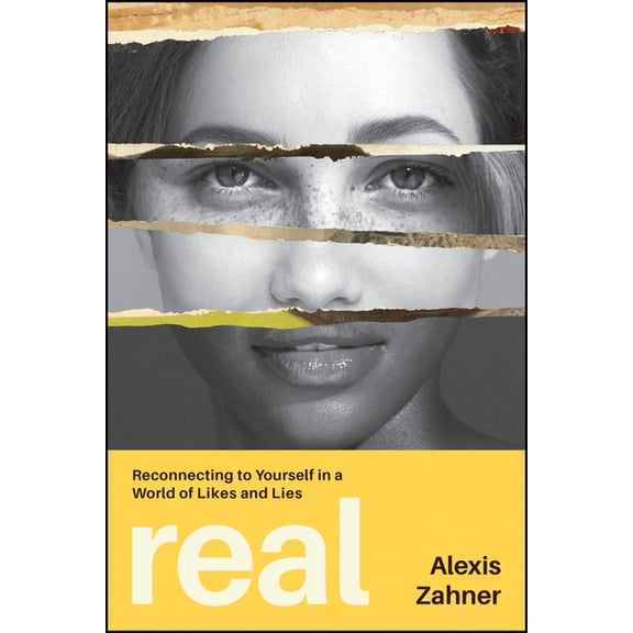 Real: Reconnecting to Yourself in a World of Likes and Lies, (Paperback)