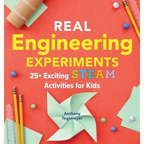 Real Science Real Engineering Experiments: 25+ Exciting Steam Activities for Kids, (Paperback)