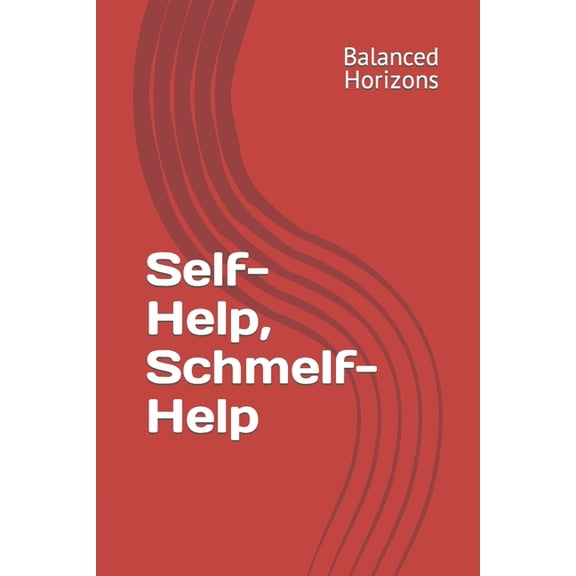 Real Self Help Guides: Self-Help, Schmelf-Help (Paperback)