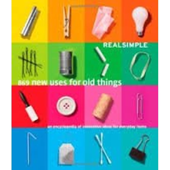 Pre-Owned Real Simple 869 New Uses for Old Things (Paperback) 1603208747 9781603208741