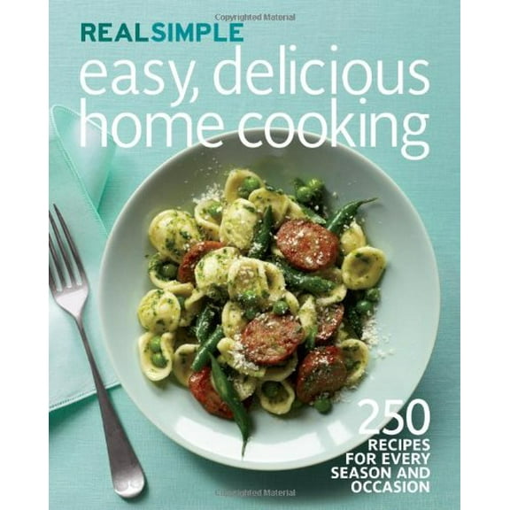 Pre-Owned Real Simple Easy, Delicious Home Cooking: 250 Recipes for Every Season and Occasion (Paperback) 1603209239 9781603209236