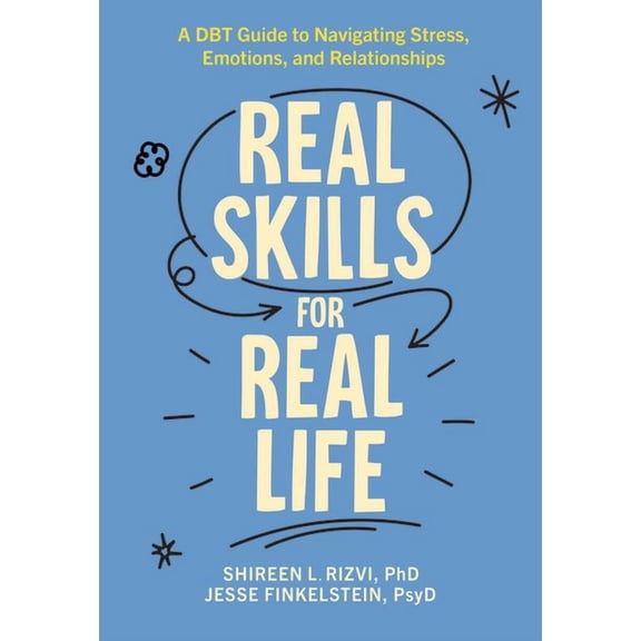 Real Skills for Real Life: A Dbt Guide to Navigating Stress, Emotions, and Relationships, (Hardcover)