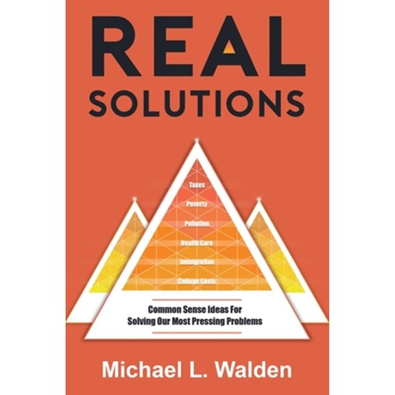Pre-Owned Real Solutions: Common Sense Ideas For Solving Our Most Pressing Problems (Paperback) 0578675560 9780578675565