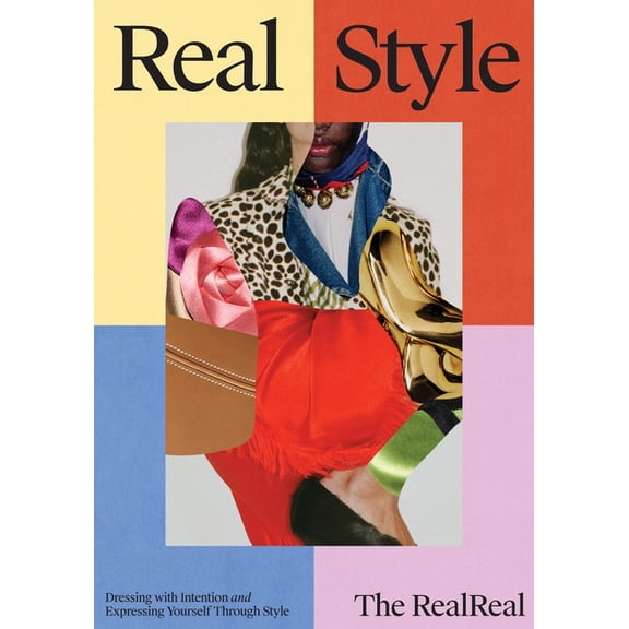 Real Style: The Realreal Guide to Dressing with Intention & Expressing Yourself Through Style, (Hardcover)