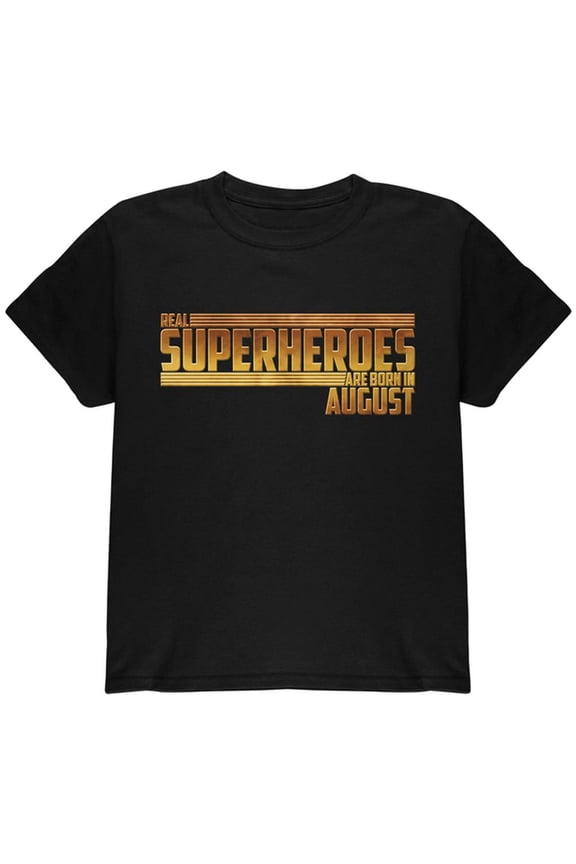Real Superheroes are born in August Youth T Shirt Black YMD