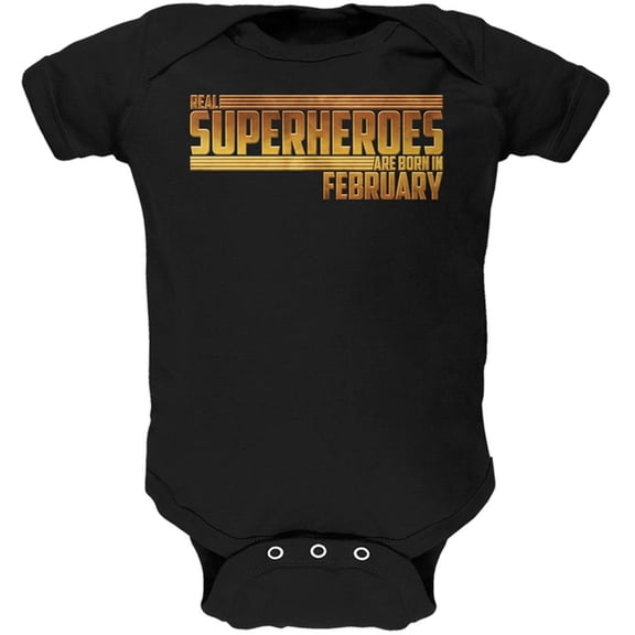Real Superheroes are born in February Soft Baby One Piece Black 12-18 M