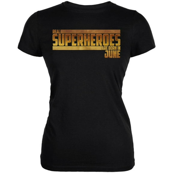 Real Superheroes are born in June Juniors Soft T Shirt Black LG