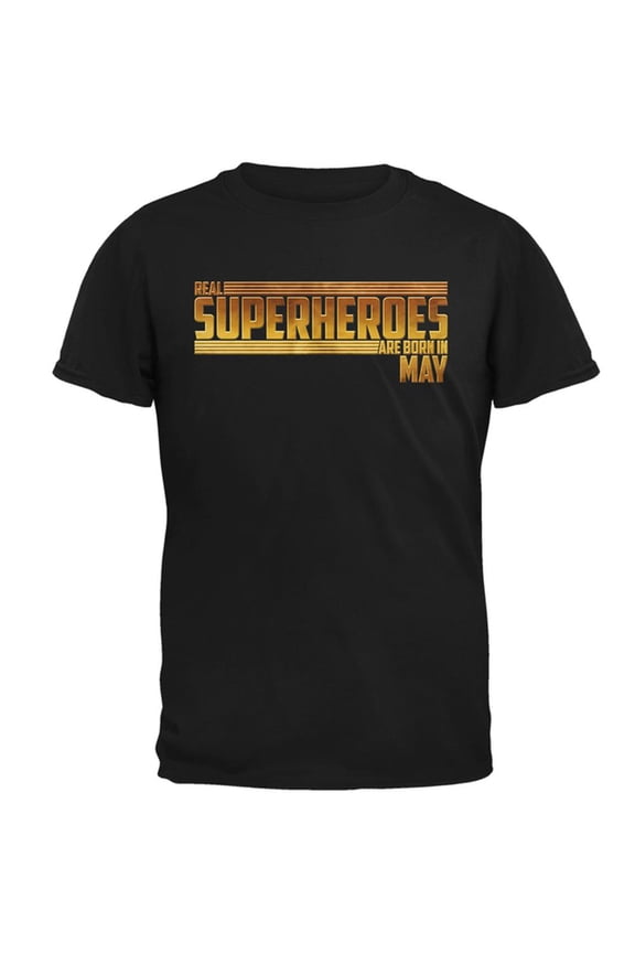 Real Superheroes are born in May Mens T Shirt Black MD