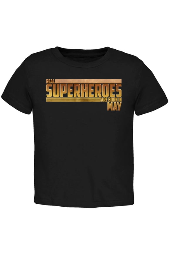 Real Superheroes are born in May Toddler T Shirt Black 3T