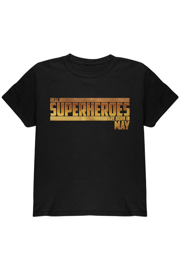 Real Superheroes are born in May Youth T Shirt Black YLG