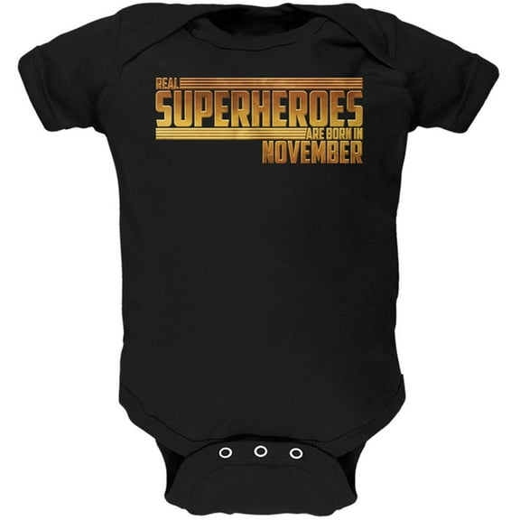 Real Superheroes are born in November Soft Baby One Piece Black 0-3 M