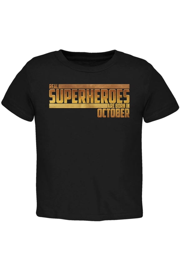 Real Superheroes are born in October Toddler T Shirt