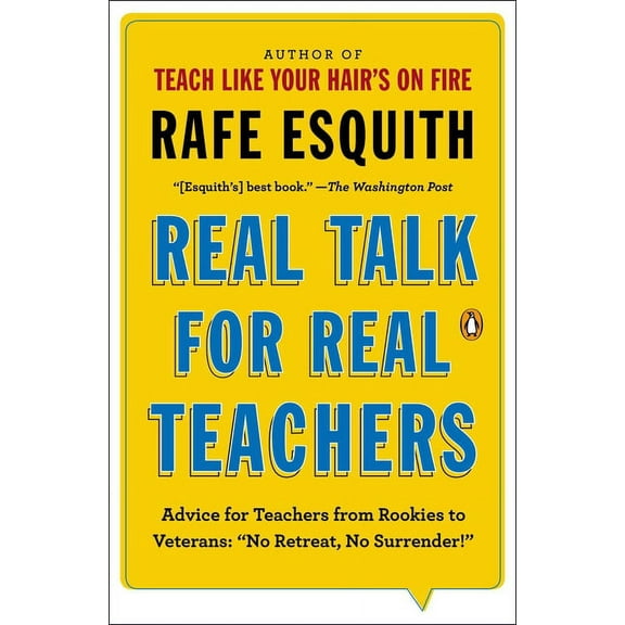 Real Talk for Real Teachers: Advice for Teachers from Rookies to Veterans: No Retreat, No Surrender!, (Paperback)