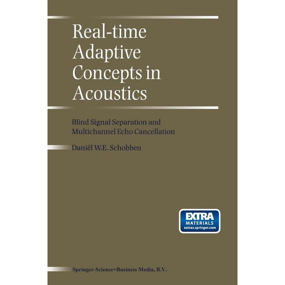 Real-Time Adaptive Concepts in Acoustics: Blind Signal Separation and Multichannel Echo Cancellation, (Paperback)