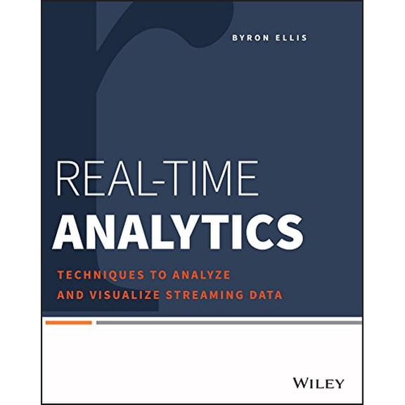 Pre-Owned Real-Time Analytics: Techniques to Analyze and Visualize Streaming Data (Paperback) 1118837916 9781118837917