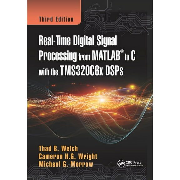 Real-Time Digital Signal Processing from MATLAB to C with the TMS320C6x DSPs, (Paperback)