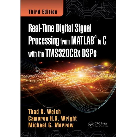 Real-Time Digital Signal Processing from MATLAB to C with the Tms320c6x Dsps, (Hardcover)